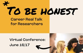 Free Conference: "To be Honest - Career Talk for Researchers"