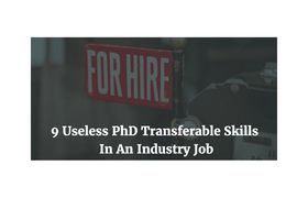 9 Useless PhD Transferable Skills In An Industry Job